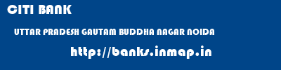 CITI BANK  UTTAR PRADESH GAUTAM BUDDHA NAGAR NOIDA   banks information 